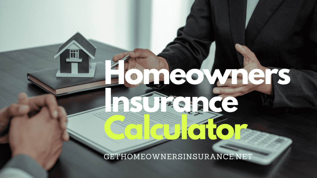 Homeowners Insurance Calculator ️ Best Quotes Need to Know