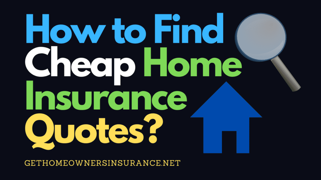 How to Find Cheap Home Insurance Quotes? [Best Price 2021]