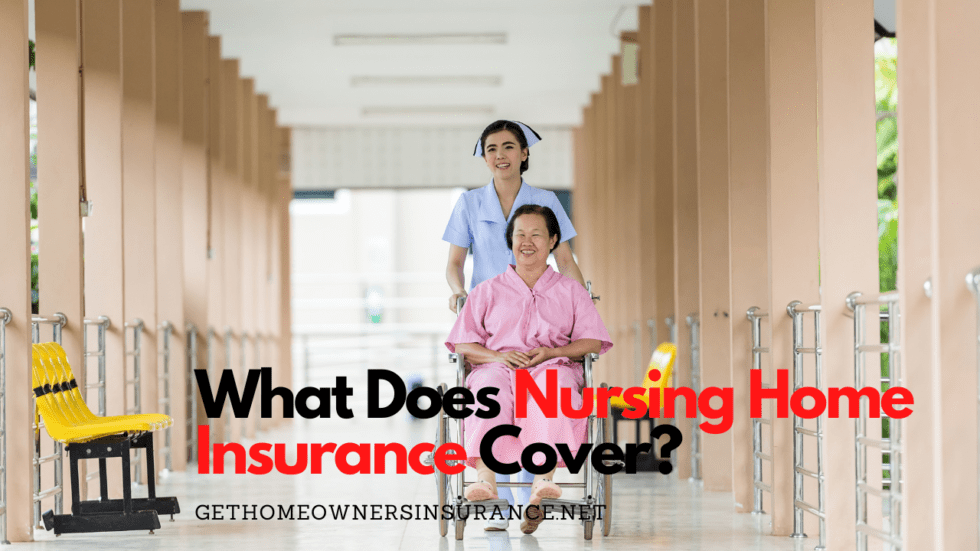 What Does Nursing Home Insurance Cover? Best Review