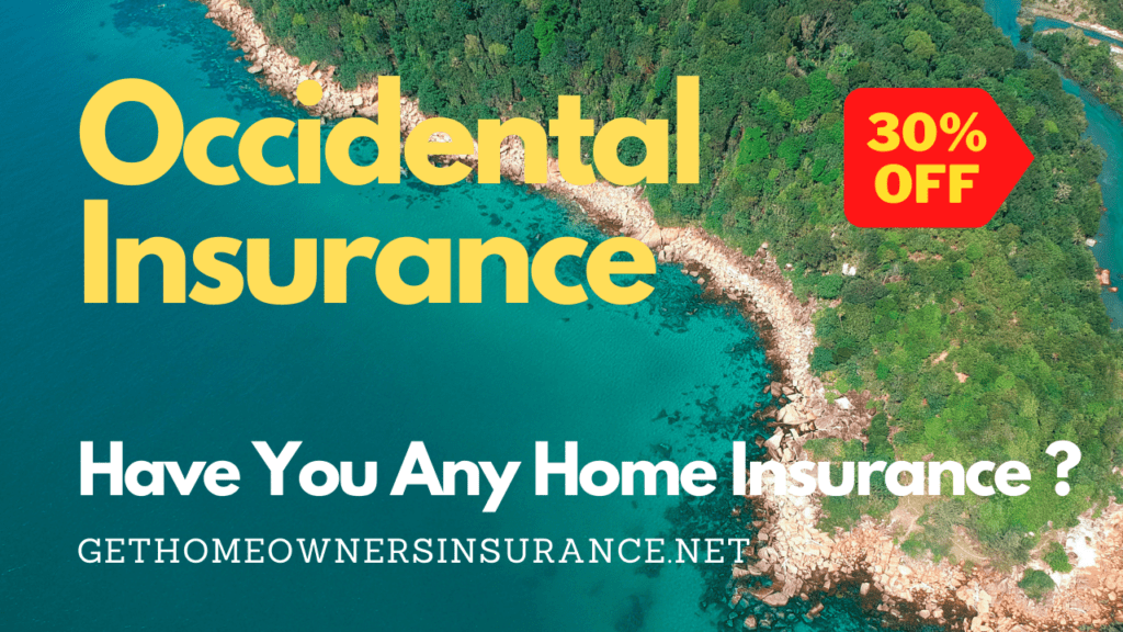 Occidental Insurance Have You Any Home insurance