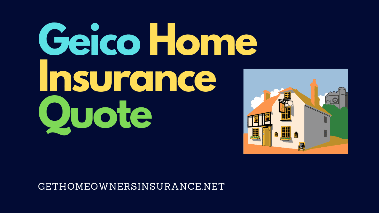 Quote For Homeowners Insurance Geico