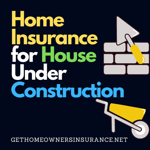 Home Insurance for House Under Construction
