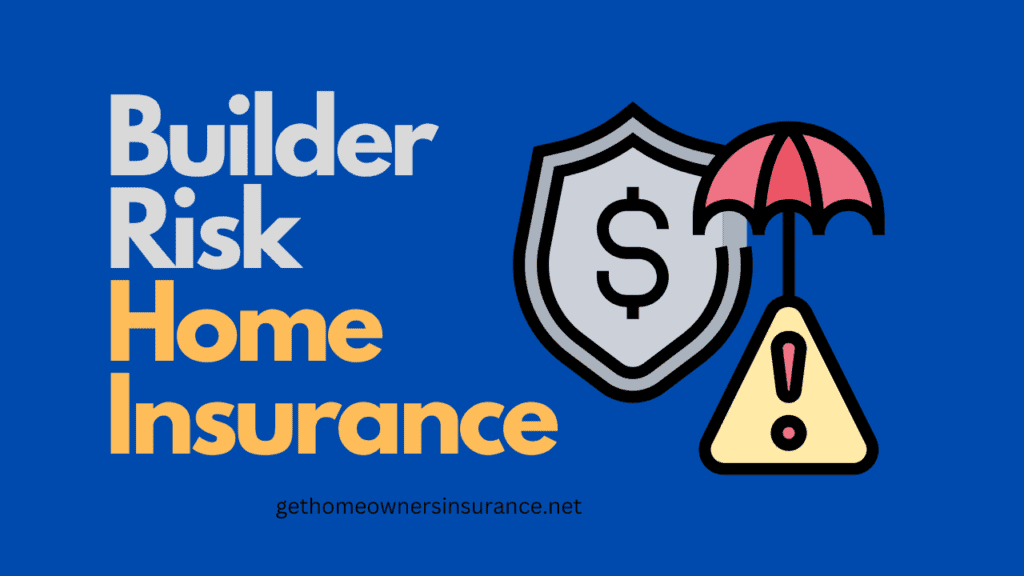 Builder Risk Home Insurance