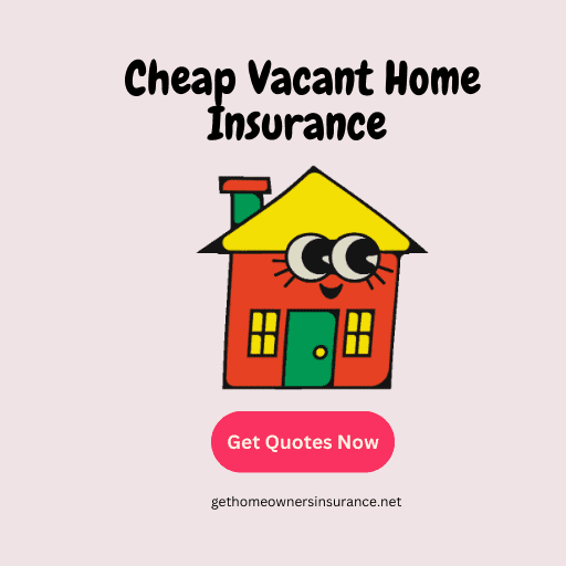 Cheap Vacant Home Insurance 