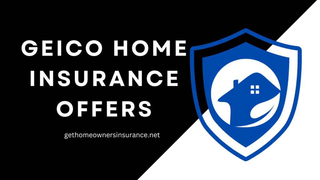 Geico Home Insurance Offers