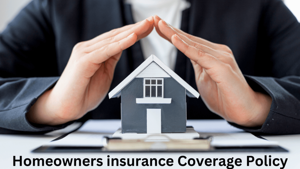 Homeowners insurance Coverage Policy