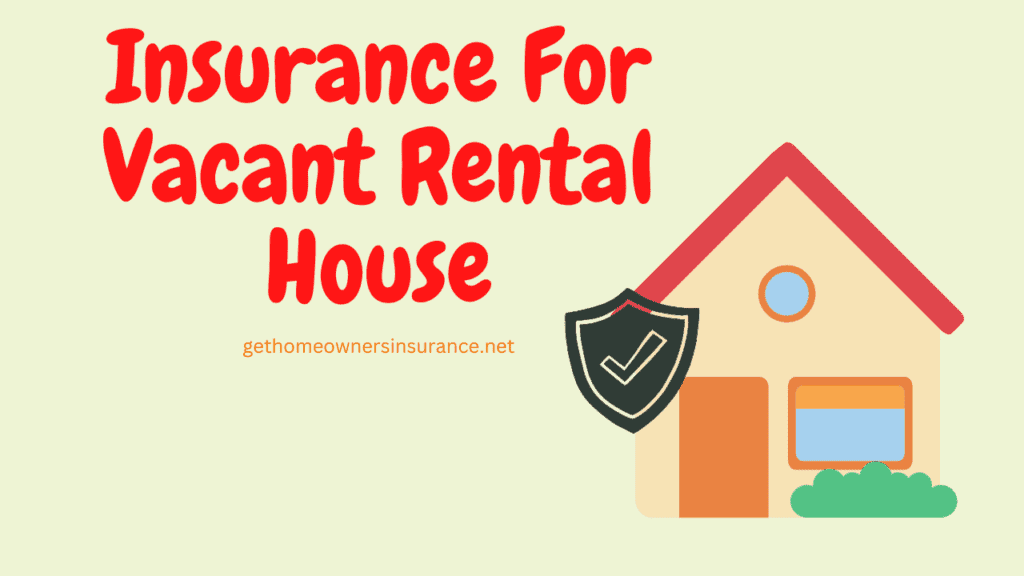 Insurance For Vacant Rental House