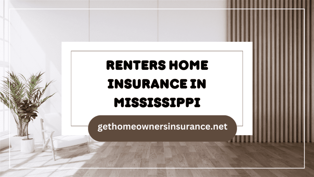 Renters Home Insurance in Mississippi