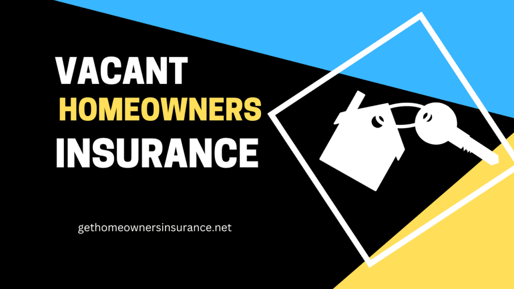 Vacant Homeowners Insurance