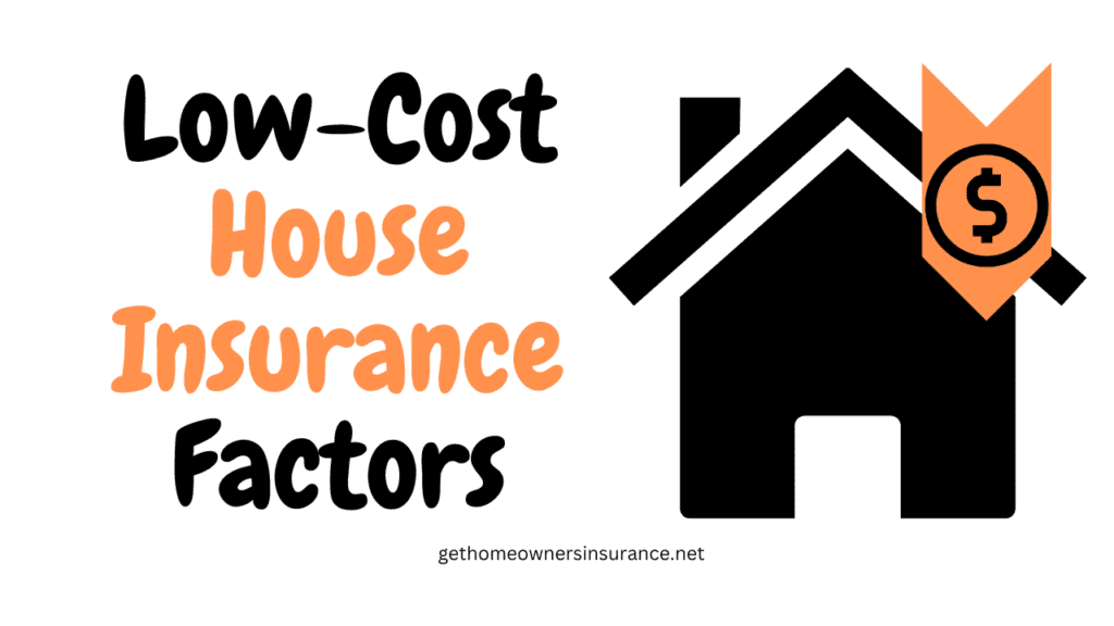 Low-Cost House Insurance Factors